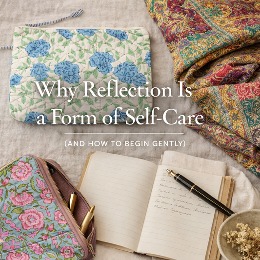 Why Reflection Is a Form of Self-Care (and How to Begin Gently)